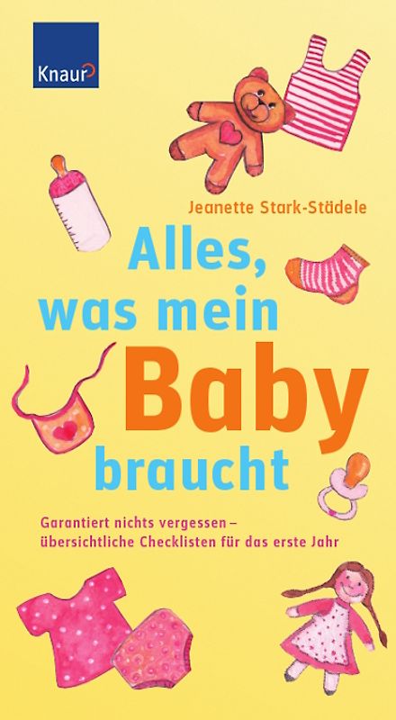 Alles, was mein Baby braucht. Garantiert nichts vergessen - übersichtliche Checklisten für das erste Jahr