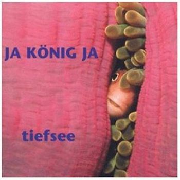 Ja König Ja - Tiefsee