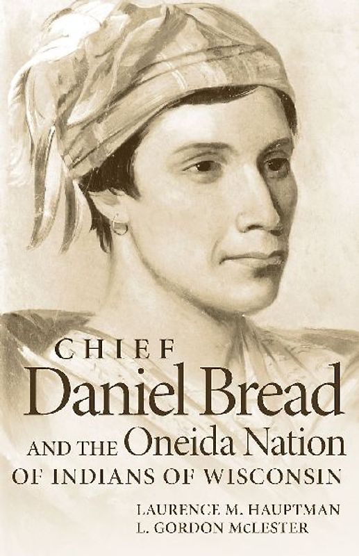 Chief Daniel Bread and the Oneida Nation of Indians of Wisconsin