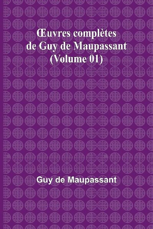 ¿uvres complètes de Guy de Maupassant (Volume 01)