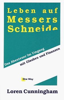 Leben auf Messers Schneide. Das Abenteuer im Umgang mit Glauben und Finanzen