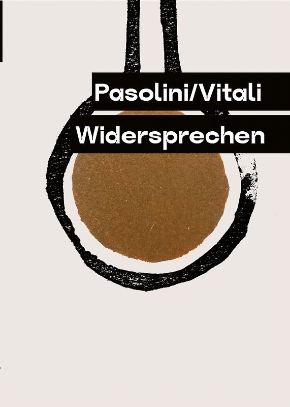 PASOLINI / VITALI: WIDERSPRECHEN