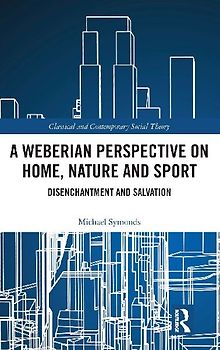 A Weberian Perspective on Home, Nature and Sport
