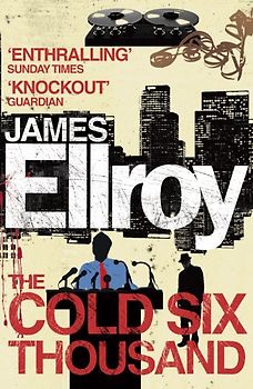 The Cold Six Thousand - James Ellroy