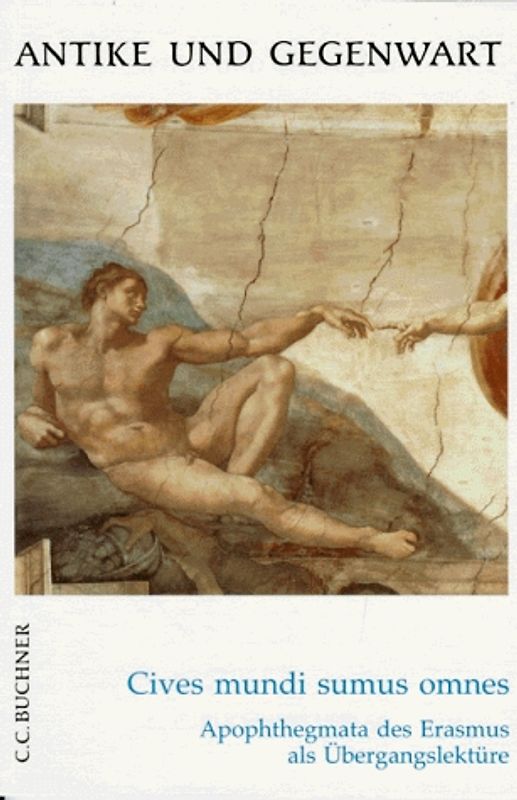 Cives mundi sumus omnes. Erasmus von Rotterdam, Apophthegmata (Auswahl)...