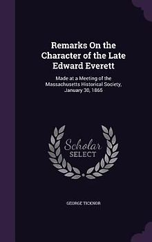 Remarks On the Character of the Late Edward Everett