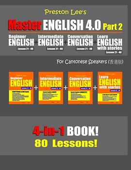 Preston Lee’s Master English 4.0 - Part 2 For Cantonese Speakers (Preston Lee's English For Cantonese Speakers)