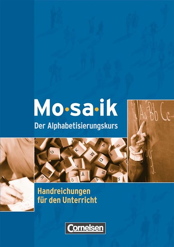 Mosaik. Der Alphabetisierungskurs / Handreichungen für den Unterricht