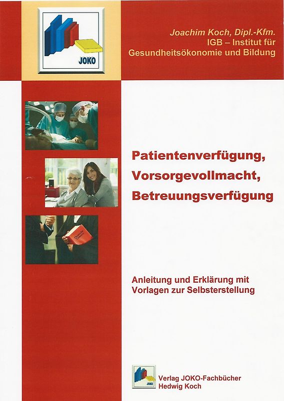 Patientenverfügung, Vorsorgevollmacht, Betreuungsverfügung