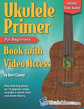 Ukulele Primer Book for Beginners: with Online Video Access