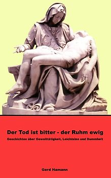 Der Tod ist bitter - der Ruhm ewig