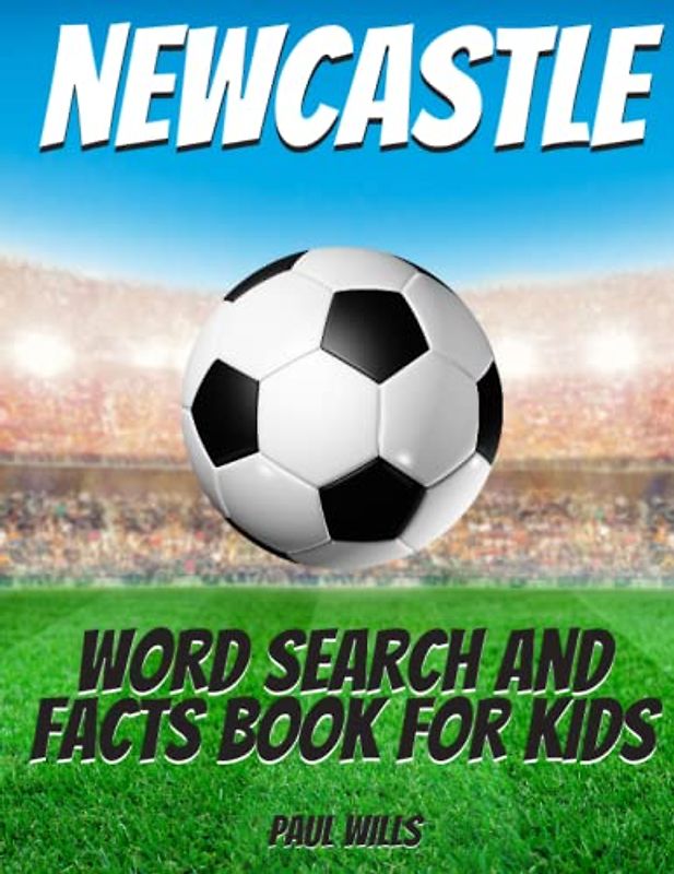 Newcastle Word Search and Facts Book For Kids: A Newcastle Football Activity Book For Kids