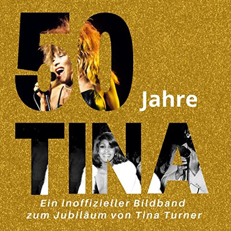 50 Jahre Tina: Ein inoffizieller Bildband zum Jubiläum von Tina Turner