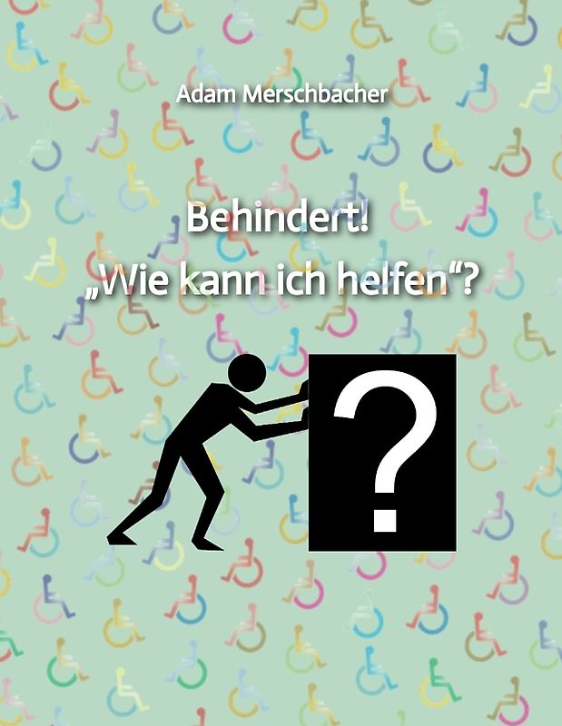 Behindert! „Wie kann ich helfen“?