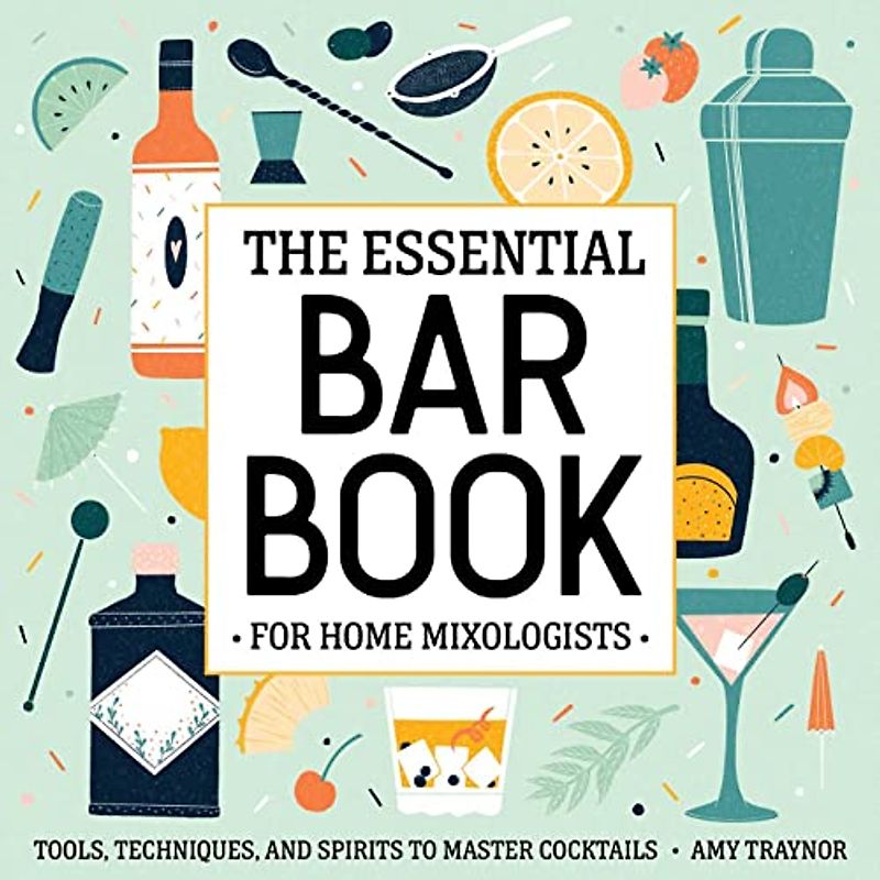 The Essential Bar Book for Home Mixologists