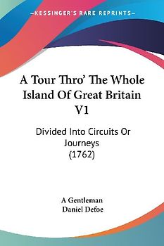A Tour Thro' The Whole Island Of Great Britain V1