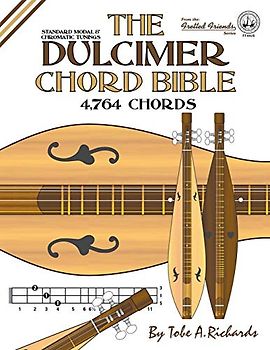 The Dulcimer Chord Bible: Standard Modal & Chromatic Tunings (Fretted Friends Series)