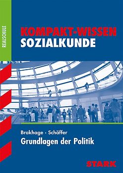 STARK Kompakt-Wissen Realschule - Sozialkunde - Grundlagen der Politik