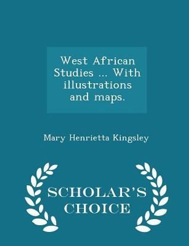 West African Studies ... With illustrations and maps. - Scholar's Choice Edition