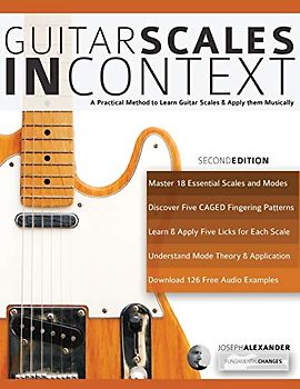 Guitar Scales in Context: A practical encyclopaedia and playing guide to musically learn scales on guitar (Learn Guitar Theory and Technique, Band 1)
