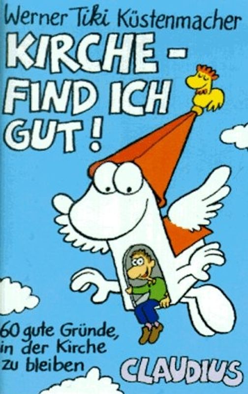 Kirche - find' ich gut.... 60 gute Gründe in der Kirche zu bleiben