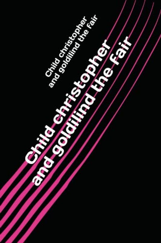 Child christopher and goldilind the fair