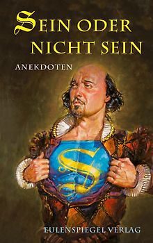 Sein oder nicht sein. Anekdoten über Shakespeare