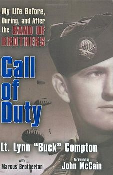 Call of Duty: My Life Before, During and After the Band of Brothers - Lt. Lynn "Buck" Compton
