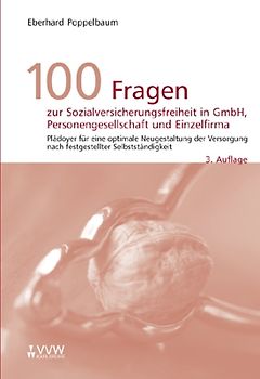 100 Fragen zur Sozialversicherungsfreiheit in GmbH, Personengesellschaft und Einzelfirma