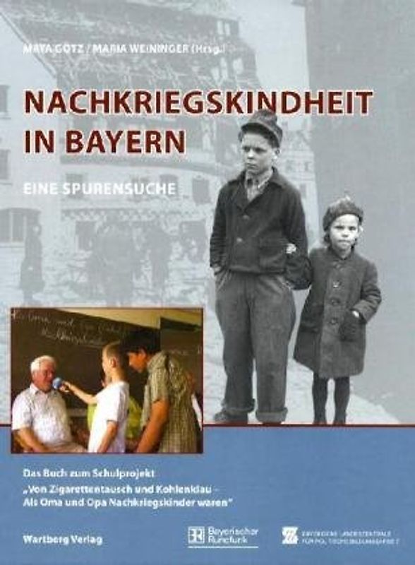 Nachkriegskindheit in Bayern - Eine Spurensuche