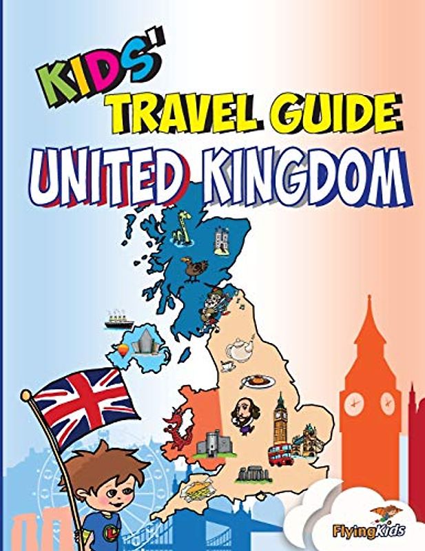 Kids' Travel Guide - United Kingdom: The fun way to discover the UK - Especially for kids!: The Fun Way to Discover the United Kingdom-Especially for Kids