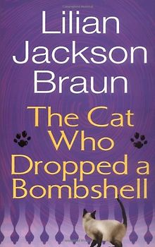 The Cat Who Dropped a Bombshell - Braun, Lilian Jackson