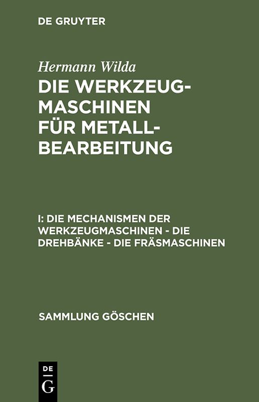 Hermann Wilda: Die Werkzeugmaschinen für Metallbearbeitung / Die Mechanismen der Werkzeugmaschinen – Die Drehbänke – Die Fräsmaschinen
