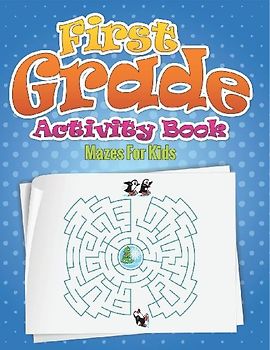 First Grade Activity Book (Mazes for Kids)