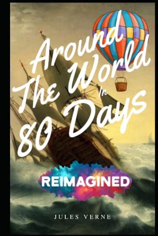 Reimagined and Illustrated - Around the World in Eighty Days