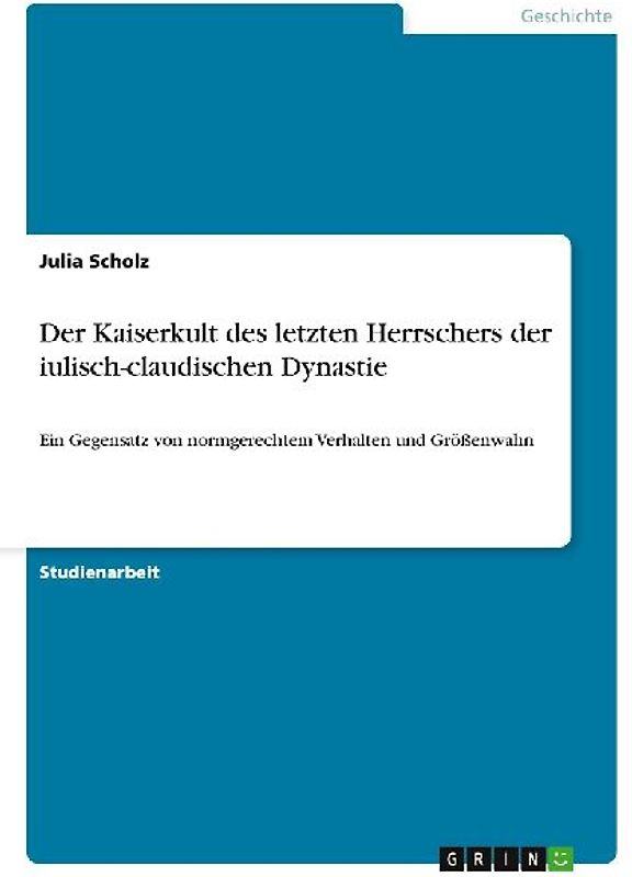 Der Kaiserkult des letzten Herrschers der iulisch-claudischen Dynastie