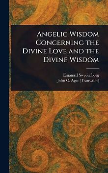 Angelic Wisdom Concerning the Divine Love and the Divine Wisdom