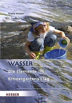 Wasser. Die Elemente im Kindergartenalltag