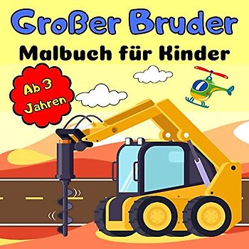 Großer Bruder Malbuch für Kinder Ab 3 Jahren: für Jungen Geschenk für den Neuen Großen Bruder Geschwisterkind Geschenkidee | Ausmalbuch - Entdecke ... Löschauto und Vieles Mehr | Malen lernen |
