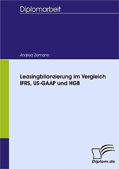Leasingbilanzierung im Vergleich IFRS, US-GAAP und HGB