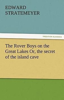 The Rover Boys on the Great Lakes Or, the secret of the island cave