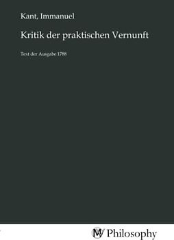 Kritik der praktischen Vernunft: Text der Ausgabe 1788