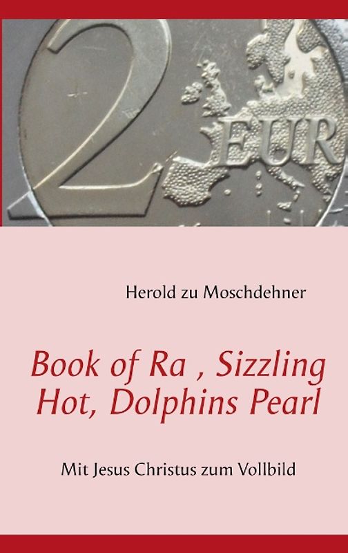 Book of Ra, Sizzling Hot, Dolphins Pearl