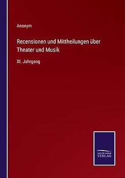 Recensionen und Mittheilungen über Theater und Musik