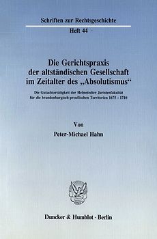 Die Gerichtspraxis der altständischen Gesellschaft im Zeitalter des "Absolutismus".