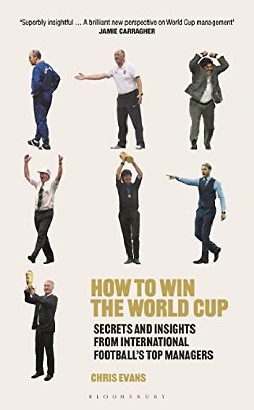 How to Win the World Cup: Secrets and Insights from International Football’s Top Managers