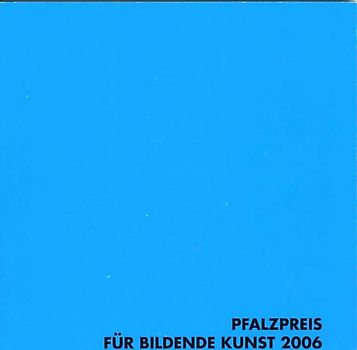 Pfalzpreis für Bildende Kunst 2006