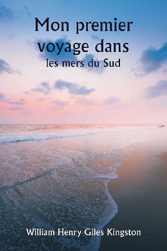 Mon premier voyage dans  les mers du Sud