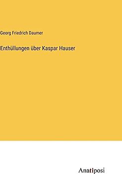 Enthüllungen über Kaspar Hauser