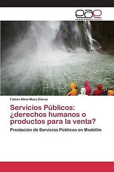 Servicios Públicos: ¿derechos humanos o productos para la venta?